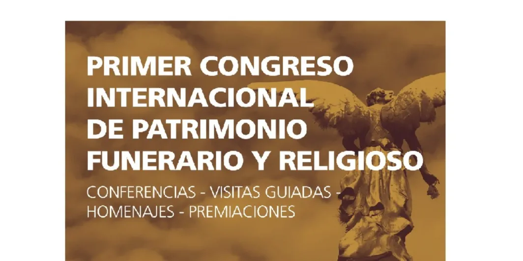 Primer Congreso Internacional de Patrimonio Funerario y Religioso