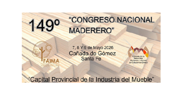 149° CONGRESO MADERERO de FAIMA en SANTA FE: LOS PROTAGONISTAS SE REÚNEN EN LA “CAPITAL PROVINCIAL DE LA INDUSTRIA DEL MUEBLE” PARA ANALIZAR EL PRESENTE Y PROYECTAR EL FUTURO DEL SECTOR