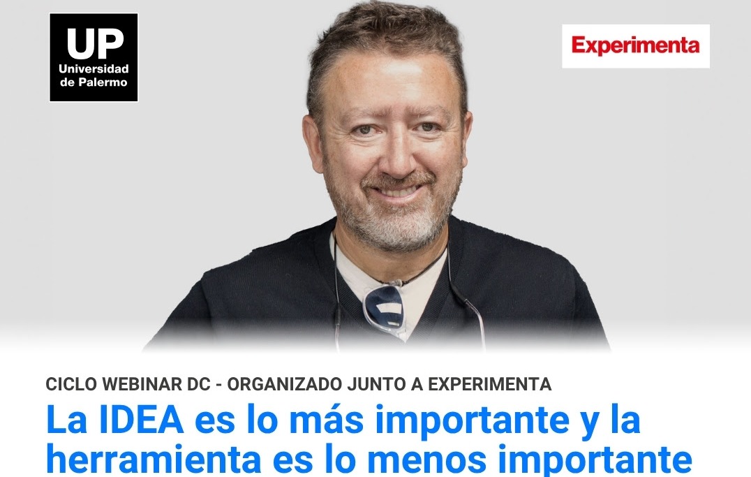 La IDEA es lo más importante y la herramienta es lo menos importante | Ciclo Webinar DC